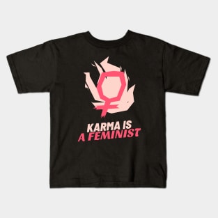 Karma is a feminist Kids T-Shirt